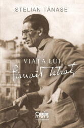 Viata lui Panait Istrati - Stelian Tanase (ISBN: 9786060885900)