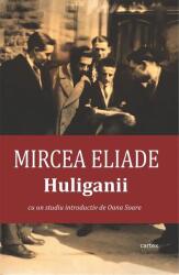 Huliganii - Mircea Eliade (ISBN: 9786060911777)