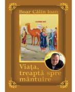 Viata, treapta spre mantuire - Calin Ioan Boar (ISBN: 9786060297529)