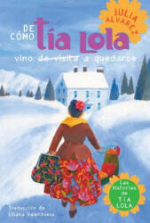 De Como Tia Lola Vino (De Visita) A Quedarse / How Tia Lola Came to (Visit) Stay - Julia Alvarez, Liliana Valenzuela (2011)
