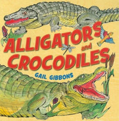 Alligators and Crocodiles - Gail Gibbons, Gail Gibbons (2011)