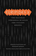 Euripides V: Bacchae/Iphigenia in Aulis/The Cyclops/Rhesus (2013)