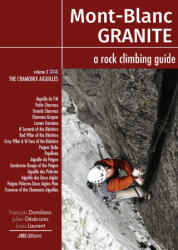 Mont Blanc Granite a rock climbing guide Vol 2 - The Chamonix Aiguilles - Damilano, Désécures, Laurent (2017)