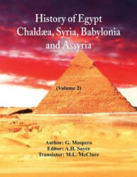 History Of Egypt, Chaldaea, Syria, Babylonia, and Assyria - G. Maspero, A. H. Sayce, M. L. McClure (2019)
