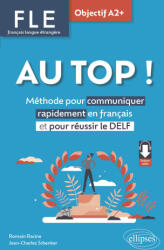 FLE. Français langue étrangère. AU TOP ! Objectif A2+ - Racine, Schenker (2024)