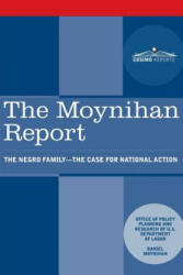 The Moynihan Report: The Negro Family - The Case for National Action - U S Department of Labor, Daniel Patrick Moynihan (2018)