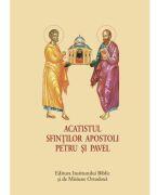Acatistul Sfintilor Apostoli Petru si Pavel (ISBN: 9789736166563)
