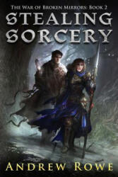 Stealing Sorcery - Andrew Rowe (2015)