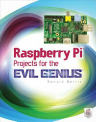 Raspberry Pi Projects for the Evil Genius - Donald Norris (2013)