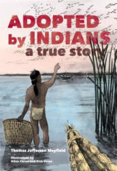 Adopted by Indians - Thomas Jefferson Mayfield, Malcolm Margolin, Rick Jones (1997)