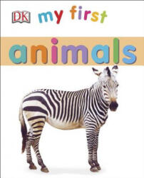 My First Animals - Inc. Dorling Kindersley, Sarah Davis, Dawn Sirett, Louise Tucker (2015)