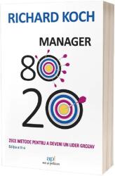 Manager 80-20. Zece metode pentru a deveni un lider grozav. Editia a 3-a - Richard Koch (ISBN: 9786303032436)