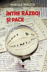 Intre razboi si pace - Mircea Malita (ISBN: 9786060068099)