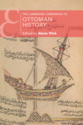 The Cambridge Companion to Ottoman History - Alexis Wick (ISBN: 9781009087889)