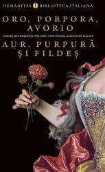 Oro, porpora, avorio / Aur, purpura si fildes. Poesie del barocco italiano / Din poezia barocului italian - Oana Salisteanu (ISBN: 9789735085209)
