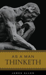 As a Man Thinketh - James Allen (ISBN: 9781441337399)