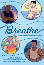 Breathe: Journeys to Healthy Binding - Sarah Peitzmeier, Maia Kobabe (ISBN: 9780593855829)