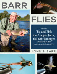 Barr Flies: How to Tie and Fish the Copper John, the Barr Emerger, and Dozens of Other Patterns, Variations, and Rigs - Charlie Craven (2023)
