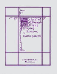 School of Advanced Piano Playing: Piano Technique - Rafael Joseffy (ISBN: 9781458415301)