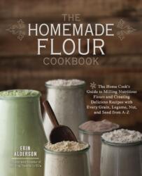 Homemade Flour Cookbook - Erin Alderson (ISBN: 9781592336005)