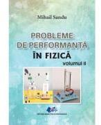 Probleme de performanta in fizica Volumul 2 - Mihail Sandu (ISBN: 9786063120527)