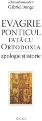 Evagrie Ponticul fata cu Ortodoxia. Apologie si istorie - Gabriel Bunge (ISBN: 9786067400359)