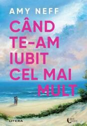 Cand te-am iubit cel mai mult - Amy Neff (ISBN: 9786303421360)