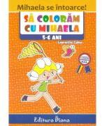 Sa coloram cu Mihaela 5-6 ani - Laurentia Culea (ISBN: 9786066337373)