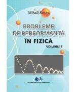 Probleme de performanta in fizica Volumul 1 - Mihail Sandu (ISBN: 9786063120510)