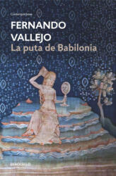 La puta de Babilonia - FERNANDO VALLEJO (2016)