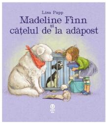 Madeline Finn si catelul de la adapost - Lisa Papp (ISBN: 9786069787496)