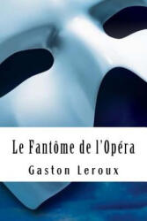 Le Fantôme de l'Opéra - Gaston LeRoux (ISBN: 9781717176134)