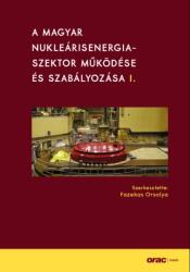 A magyar nukleárisenergia-szektor működése és szabályozása I (ISBN: 9789632586175)