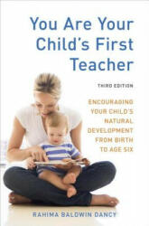 You Are Your Child's First Teacher, Third Edition - Rahima Baldwin Dancy (2012)
