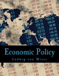 Economic Policy: Thoughts for Today and Tomorrow - Ludwig Von Mises (ISBN: 9781514291016)