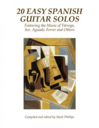 20 Easy Spanish Guitar Solos: Featuring the Music of Tárrega, Sor, Aguado, Ferrer and Others - Dionisio Aguado, Jose Ferrer, Francisco Tarrega (ISBN: 9781696430289)