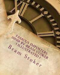 Famous imposters by Bram Stoker ( ILLUSTRATED ) - Bram Stoker (ISBN: 9781523972692)