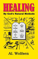 Healing by God's Natural Methods - AL. WOLFSEN (ISBN: 9780945383543)