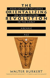 Orientalizing Revolution - Walter Burkert (ISBN: 9780674643642)