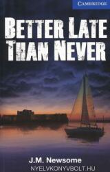 Better Late Than Never - J. M. Newsome (2013)