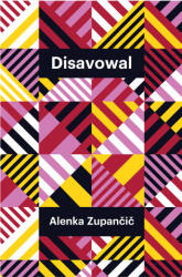Disavowal - Alenka Zupančič (ISBN: 9781509561209)