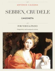 Sebben, crudele: Canzonetta, For Medium, High and Low Voices - Antonio Caldara (ISBN: 9781984391766)