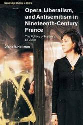 Opera, Liberalism, and Antisemitism in Nineteenth-Century France - Diana R. Hallman (ISBN: 9780521038812)