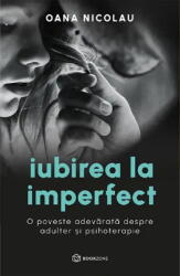Iubirea La Imperfect, Oana Nicolau - Editura Bookzone (ISBN: 9786303052793)