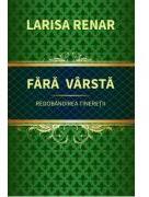Fara varsta. Redobandirea tineretii - Larisa Renar (ISBN: 9786066683180)