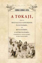 A Tokaji vagyis Hegyallyai szőllőknek ültetéséről, jó míveléséről, a szüretelésről (ISBN: 9786156788221)