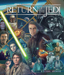 Star Wars: Return of the Jedi: A Visual Archive - Clayton Sandell, S T Bende (2024)