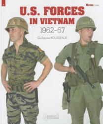 U. S. Forces in Vietnam: 1962-1967 - Guillaume Rousseaux (2012)