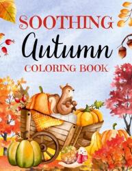 Soothing Autumn Coloring Book (ISBN: 9781923108059)