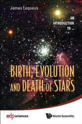 Birth Evolution and Death of Stars (2013)